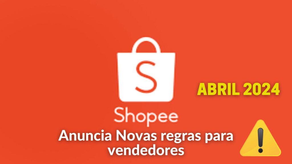 Shopee Anuncia Novas Regras para Vendedores em Abril 